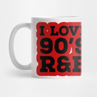 I love 90's R&B Mug